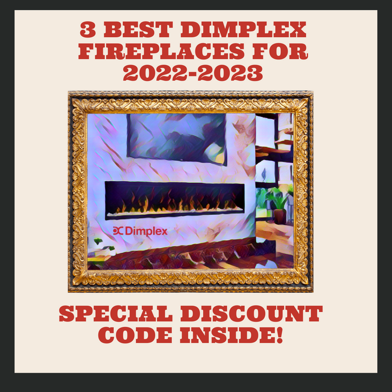 3 Best Dimplex Fireplaces for 2022-2023